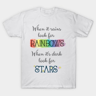 When It Rains Look for Rainbows T-Shirt